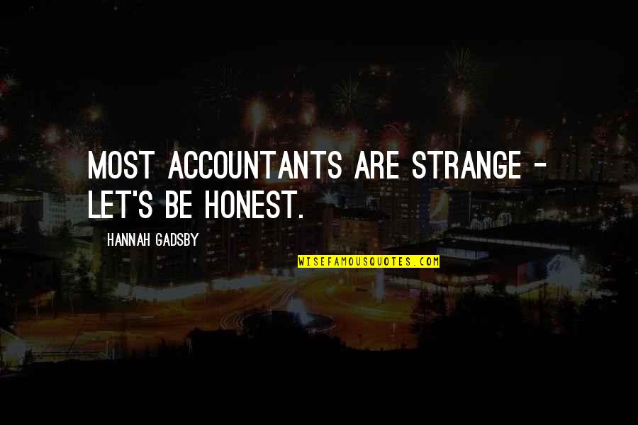 Kanellis Furniture Quotes By Hannah Gadsby: Most accountants are strange - let's be honest.