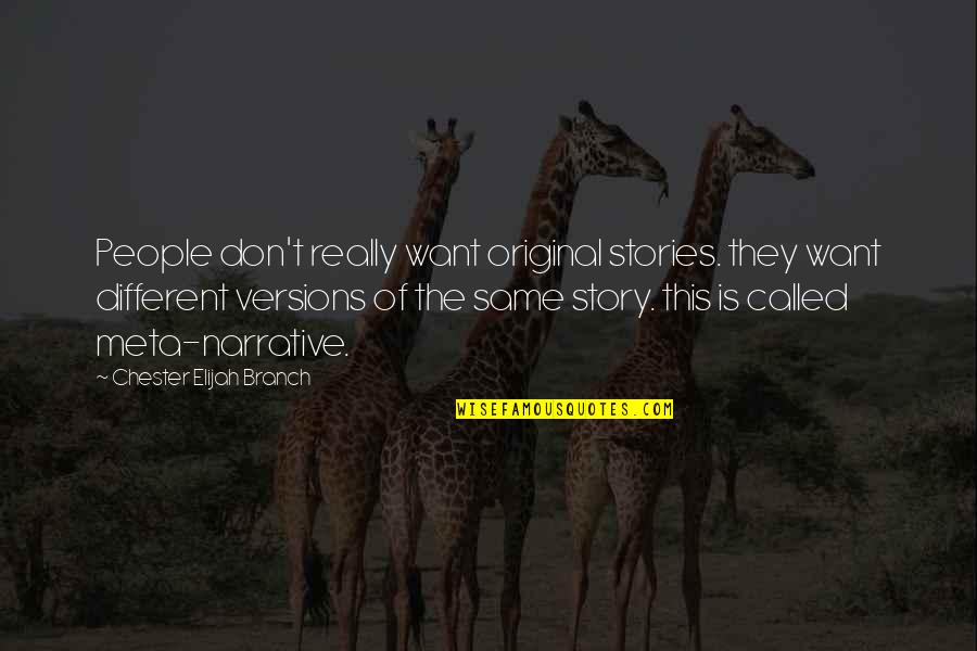 Kanellos Peter Quotes By Chester Elijah Branch: People don't really want original stories. they want Kanellos Peter Quotes By Chester Elijah Branch: People don't really want original stories. they want