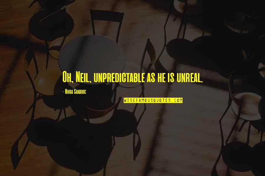 Kanerva Coding Quotes By Nora Sakavic: Oh, Neil, unpredictable as he is unreal.