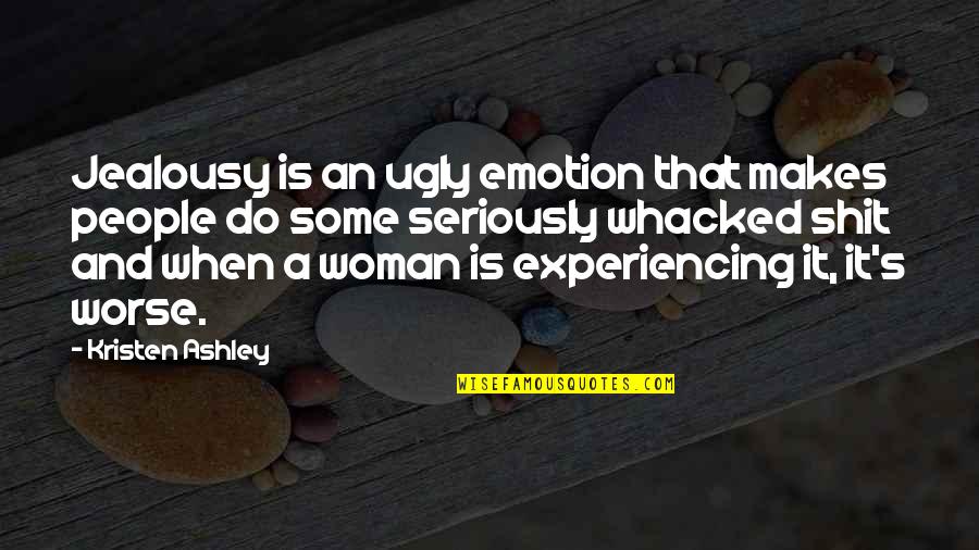 Kane's Quotes By Kristen Ashley: Jealousy is an ugly emotion that makes people