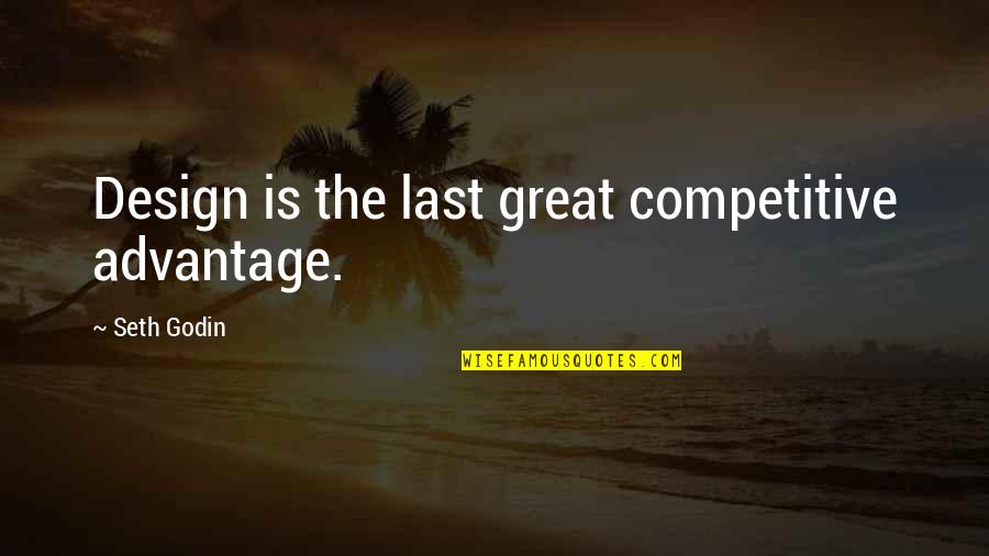 Kanesha Sneed Quotes By Seth Godin: Design is the last great competitive advantage. Kanesha Sneed Quotes By Seth Godin: Design is the last great competitive advantage.