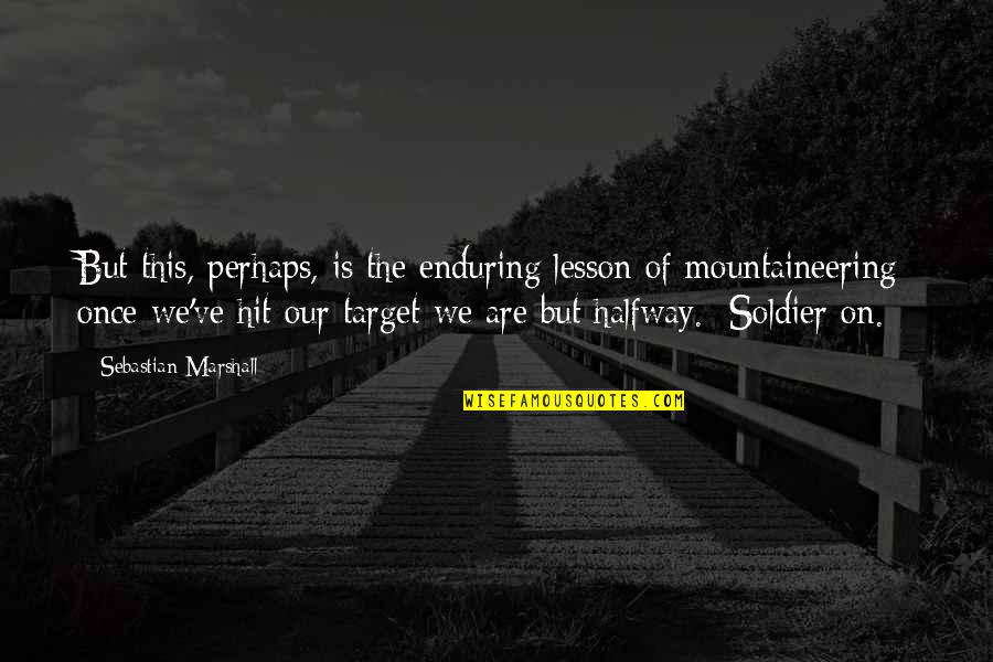 Kanetiket Quotes By Sebastian Marshall: But this, perhaps, is the enduring lesson of
