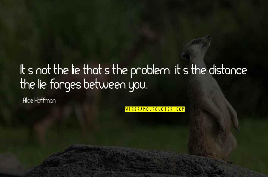 Kanetix Quotes By Alice Hoffman: It's not the lie that's the problem; it's