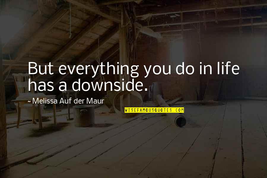 Kanetix Quotes By Melissa Auf Der Maur: But everything you do in life has a Kanetix Quotes By Melissa Auf Der Maur: But everything you do in life has a