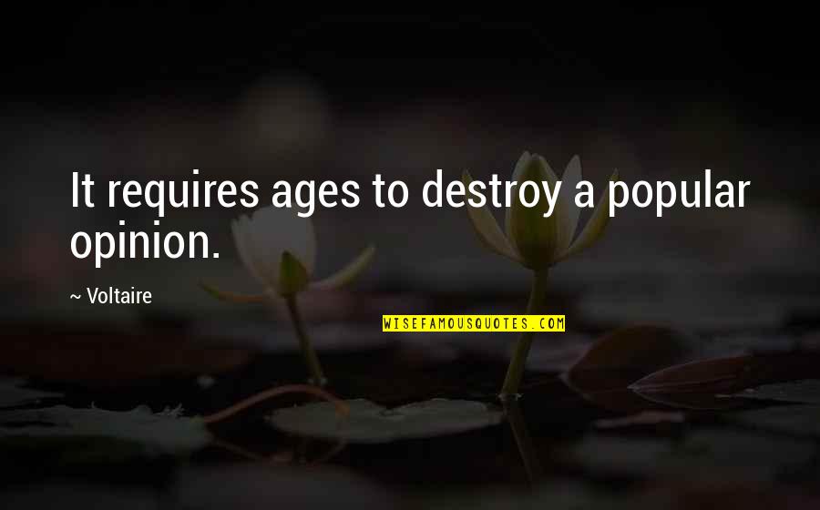Kanetomo Quotes By Voltaire: It requires ages to destroy a popular opinion.