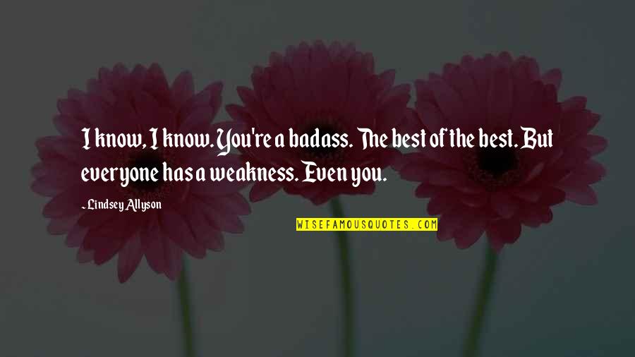 Kaneyama Usa Quotes By Lindsey Allyson: I know, I know. You're a badass. The