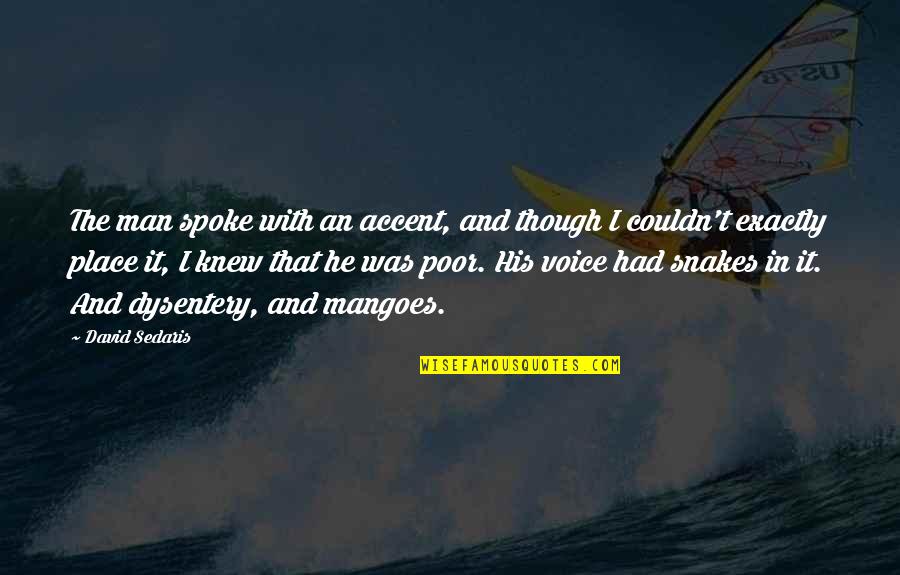 Kaneyoshi Muto Quotes By David Sedaris: The man spoke with an accent, and though Kaneyoshi Muto Quotes By David Sedaris: The man spoke with an accent, and though
