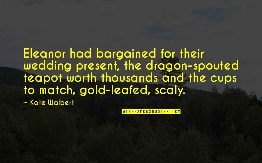 Kang Chi Quotes By Kate Walbert: Eleanor had bargained for their wedding present, the Kang Chi Quotes By Kate Walbert: Eleanor had bargained for their wedding present, the