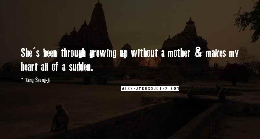 Kang Seung-jo quotes: She's been through growing up without a mother & makes my heart all of a sudden.