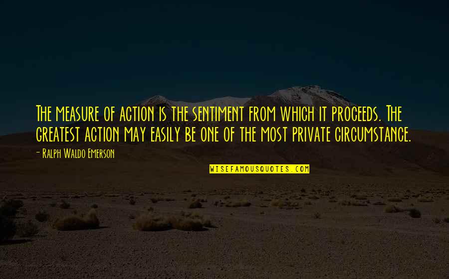 Kangaroo 1952 Quotes By Ralph Waldo Emerson: The measure of action is the sentiment from