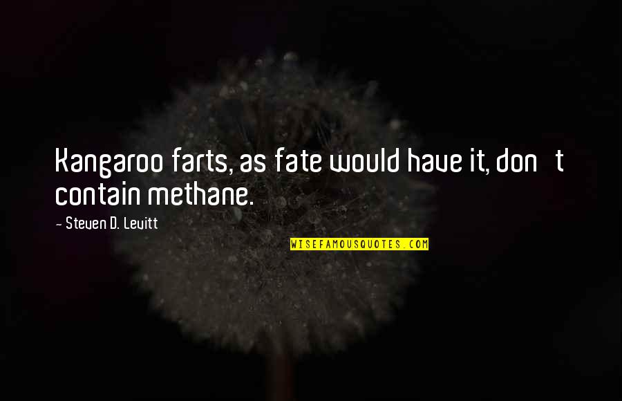 Kangaroo Quotes By Steven D. Levitt: Kangaroo farts, as fate would have it, don't