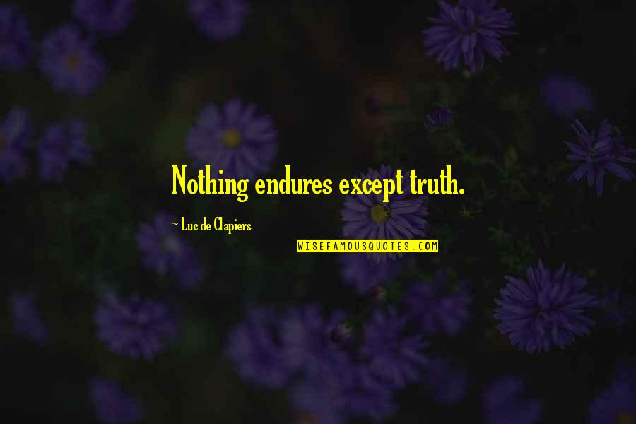 Kangasniemi S Quotes By Luc De Clapiers: Nothing endures except truth.