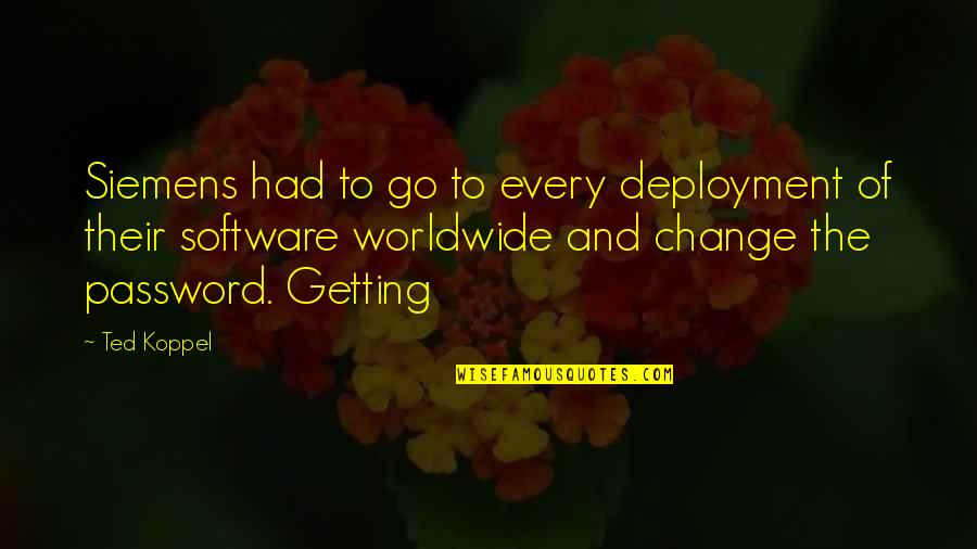 Kangkong Plant Quotes By Ted Koppel: Siemens had to go to every deployment of Kangkong Plant Quotes By Ted Koppel: Siemens had to go to every deployment of