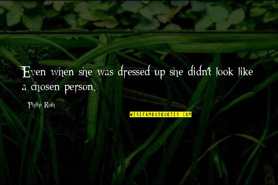 Kangoo Boots Quotes By Philip Roth: Even when she was dressed up she didn't