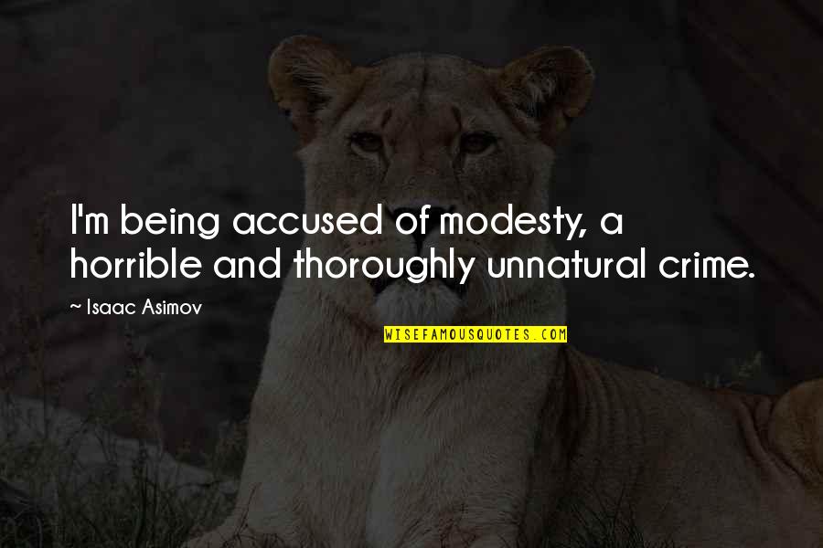 Kanha Prem Quotes By Isaac Asimov: I'm being accused of modesty, a horrible and