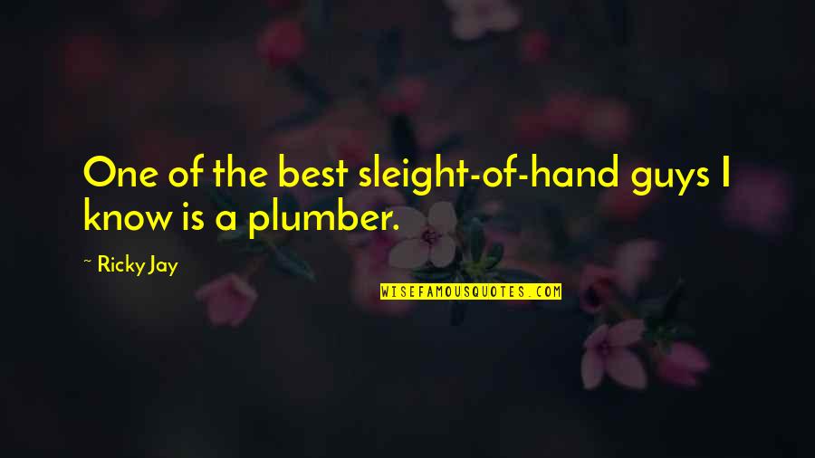 Kanhaiya Kumar Quotes By Ricky Jay: One of the best sleight-of-hand guys I know