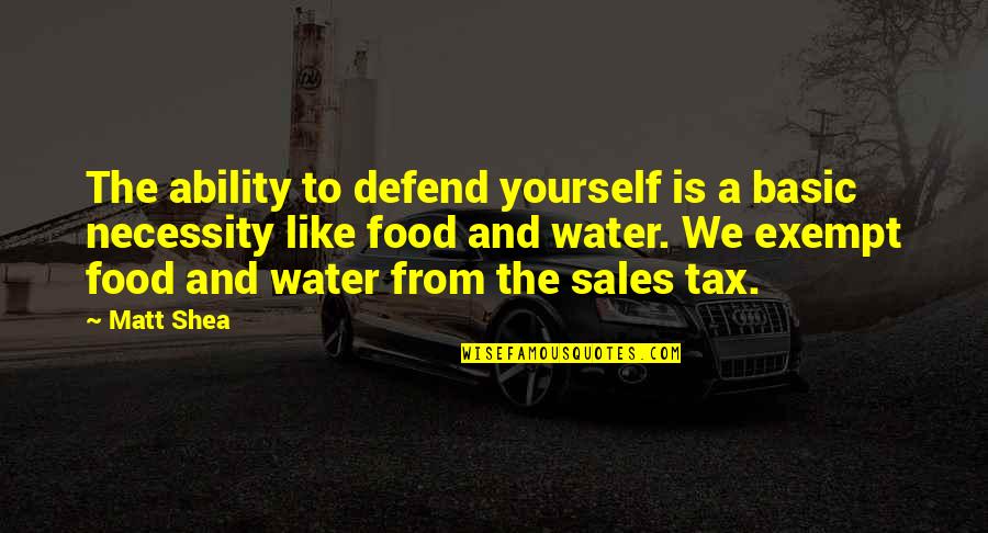 Kanicki Builders Quotes By Matt Shea: The ability to defend yourself is a basic Kanicki Builders Quotes By Matt Shea: The ability to defend yourself is a basic