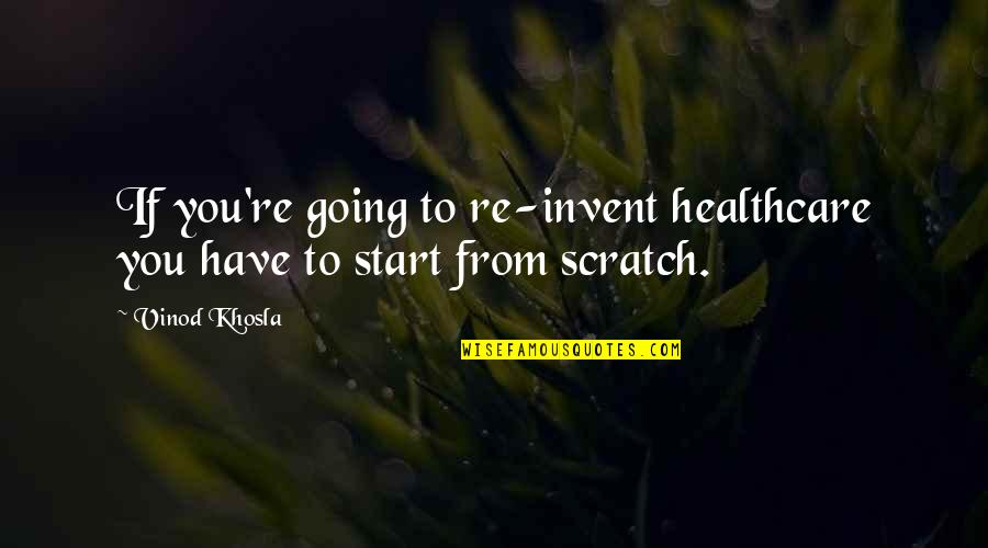 Kaniecki Vida Quotes By Vinod Khosla: If you're going to re-invent healthcare you have