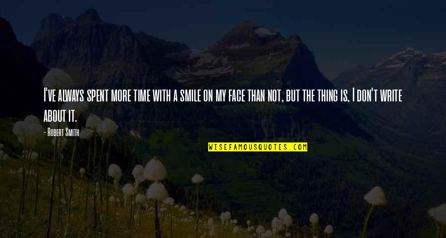 Kanila In English Quotes By Robert Smith: I've always spent more time with a smile