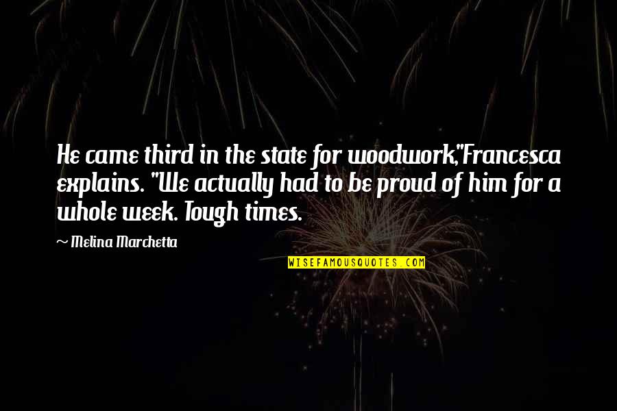 Kaninchenrassen Quotes By Melina Marchetta: He came third in the state for woodwork,"Francesca Kaninchenrassen Quotes By Melina Marchetta: He came third in the state for woodwork,"Francesca
