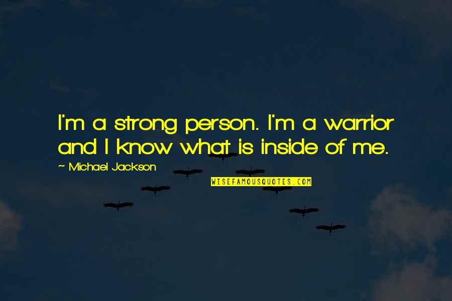 Kaninstall Quotes By Michael Jackson: I'm a strong person. I'm a warrior and Kaninstall Quotes By Michael Jackson: I'm a strong person. I'm a warrior and