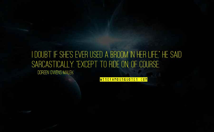 Kanisha Malhotra Quotes By Doreen Owens Malek: I doubt if she's ever used a broom