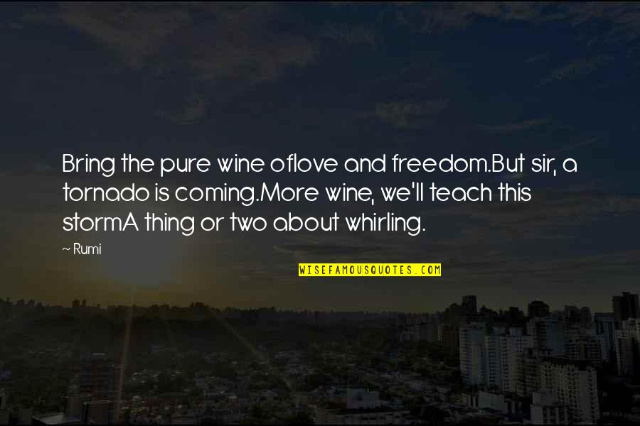 Kanitkar Parag Quotes By Rumi: Bring the pure wine oflove and freedom.But sir, Kanitkar Parag Quotes By Rumi: Bring the pure wine oflove and freedom.But sir,