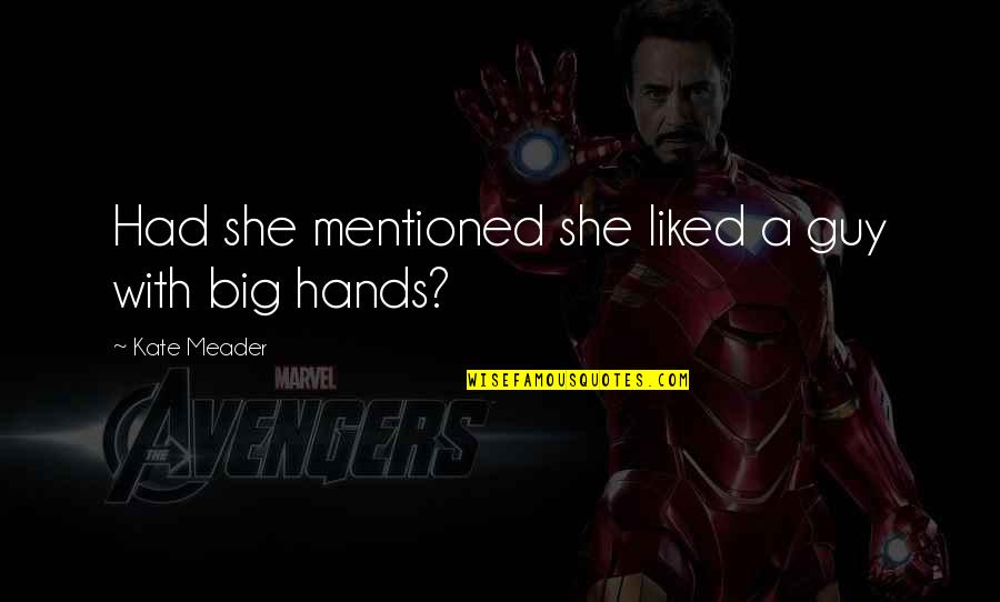 Kanitz Mark Quotes By Kate Meader: Had she mentioned she liked a guy with Kanitz Mark Quotes By Kate Meader: Had she mentioned she liked a guy with