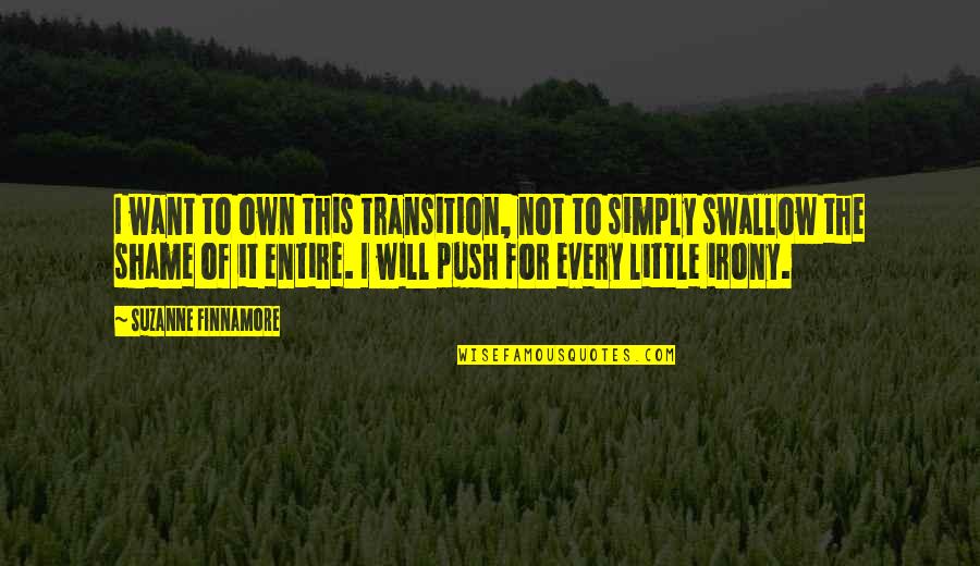 Kanji Proverbs Quotes By Suzanne Finnamore: I want to own this transition, not to