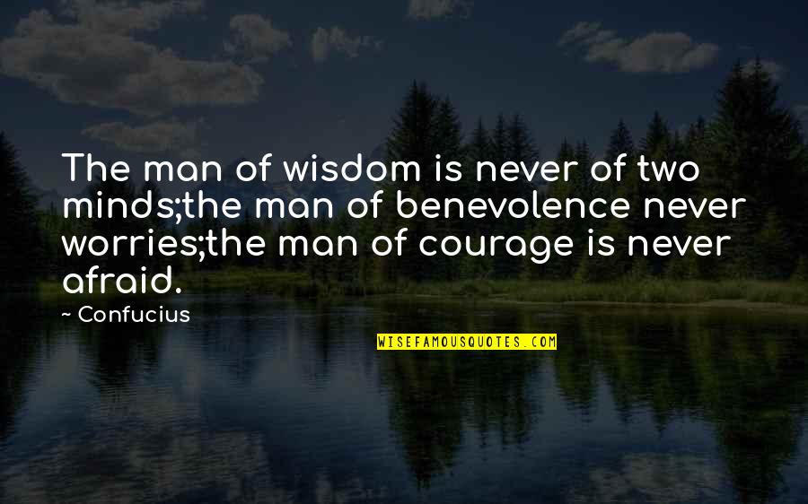 Kankana Ey Quotes By Confucius: The man of wisdom is never of two