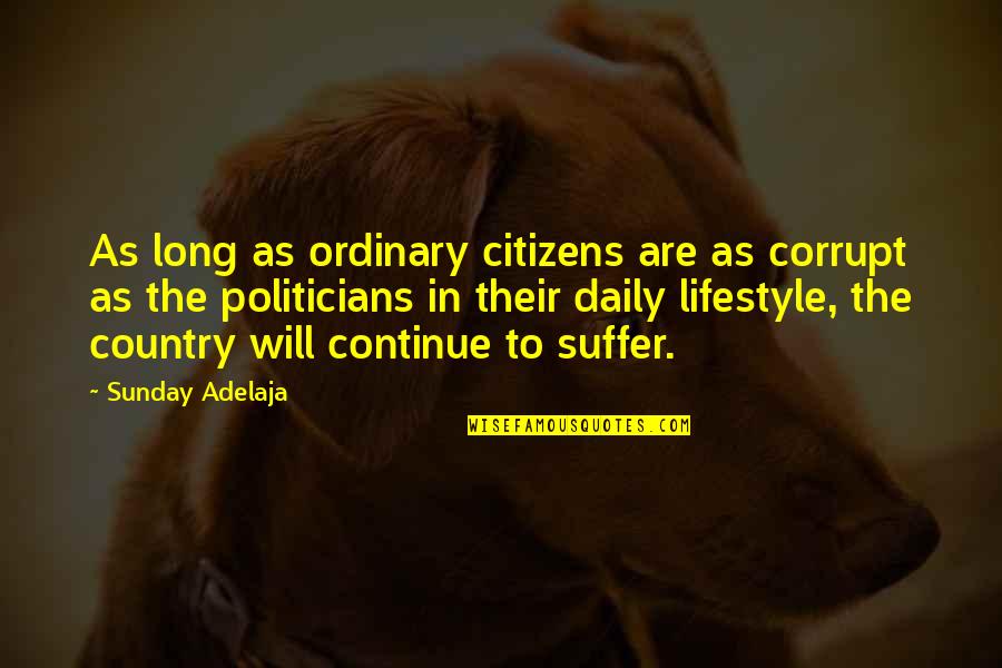 Kanlaya Allison Quotes By Sunday Adelaja: As long as ordinary citizens are as corrupt