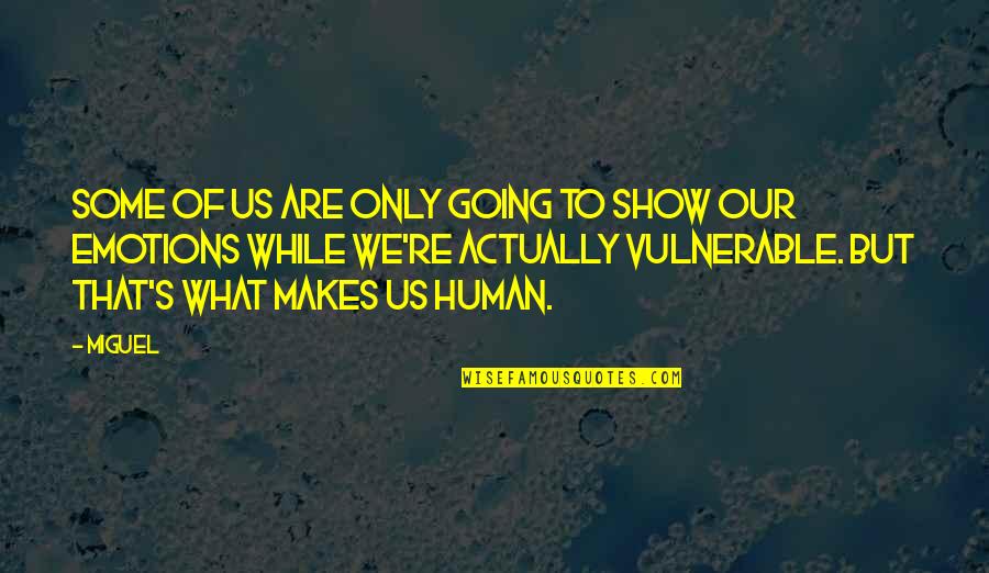 Kanluraning Bansa Quotes By Miguel: Some of us are only going to show