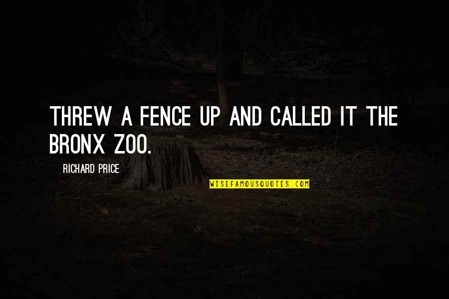 Kannada Abhimana Quotes By Richard Price: Threw a fence up and called it the