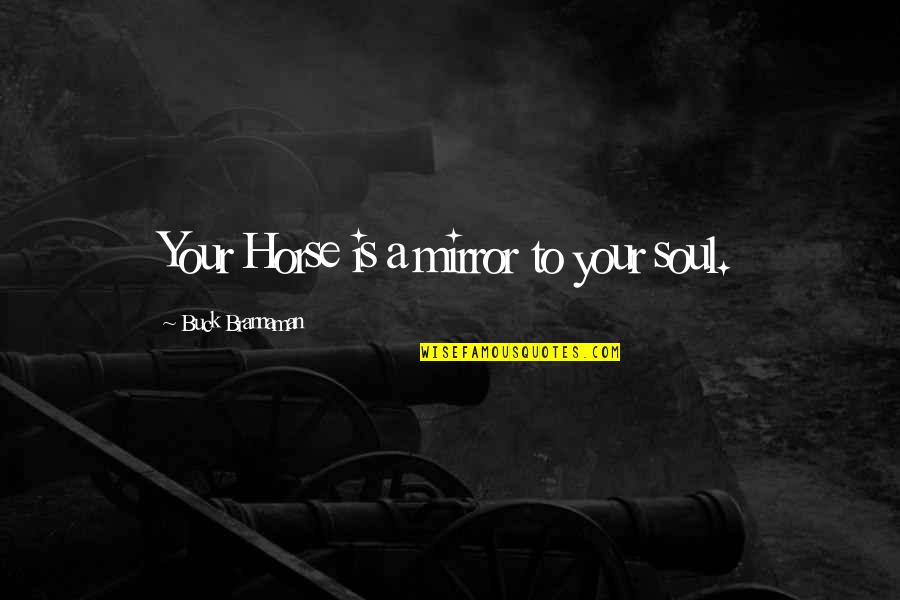 Kannada Instagram Quotes By Buck Brannaman: Your Horse is a mirror to your soul. Kannada Instagram Quotes By Buck Brannaman: Your Horse is a mirror to your soul.