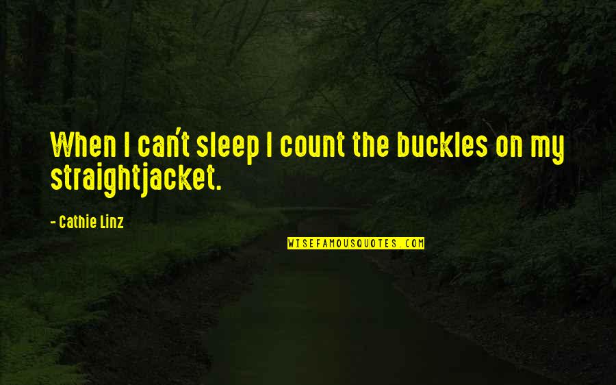 Kannada Instagram Quotes By Cathie Linz: When I can't sleep I count the buckles