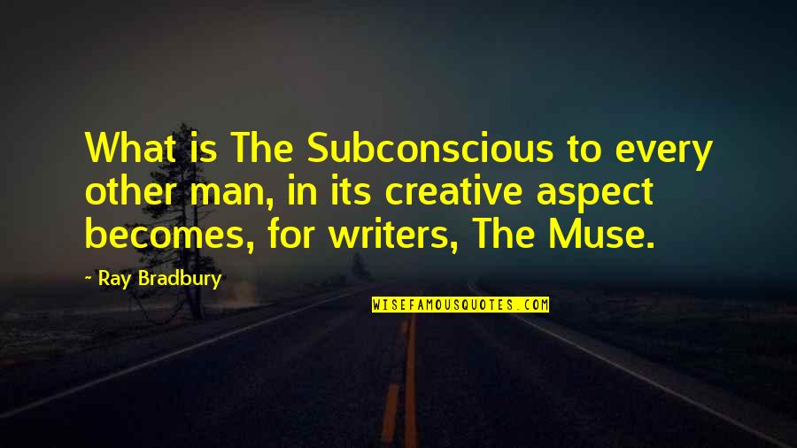 Kannada Time Quotes By Ray Bradbury: What is The Subconscious to every other man, Kannada Time Quotes By Ray Bradbury: What is The Subconscious to every other man,