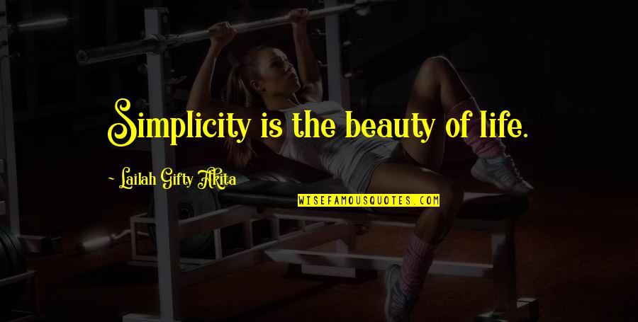 Kannan Radhai Quotes By Lailah Gifty Akita: Simplicity is the beauty of life.