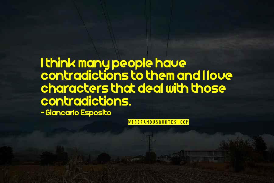 Kannikar Tanthien Quotes By Giancarlo Esposito: I think many people have contradictions to them Kannikar Tanthien Quotes By Giancarlo Esposito: I think many people have contradictions to them