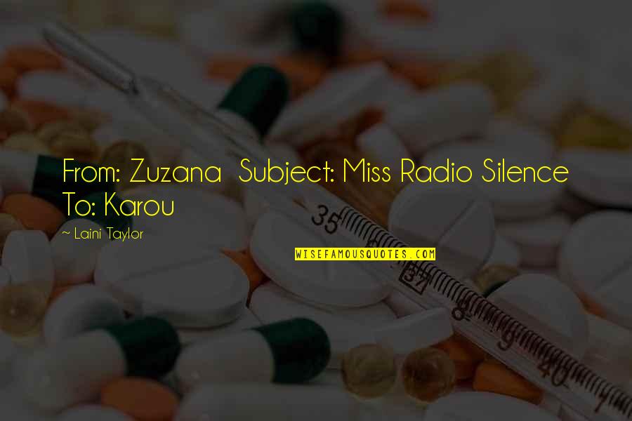 Kanon Kanade Quotes By Laini Taylor: From: Zuzana Subject: Miss Radio Silence To: Karou