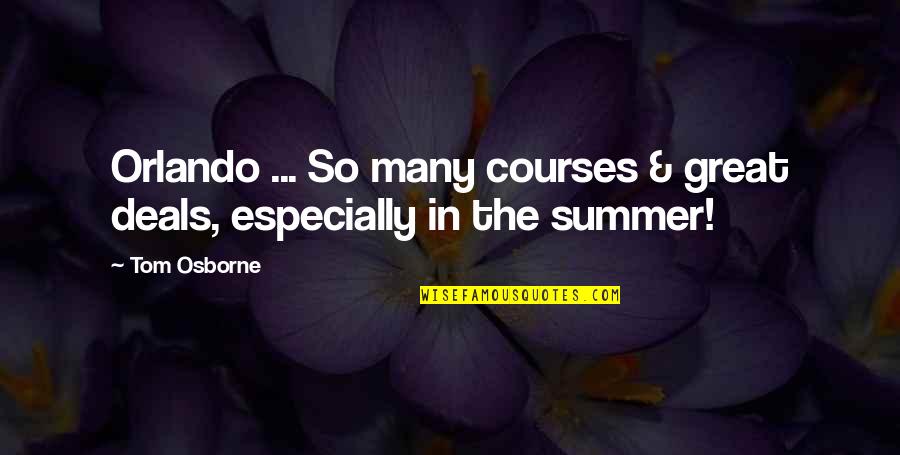Kanon Kanade Quotes By Tom Osborne: Orlando ... So many courses & great deals,