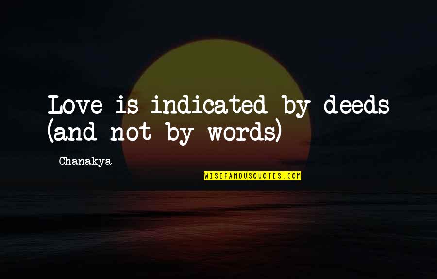 Kanon Quotes By Chanakya: Love is indicated by deeds (and not by