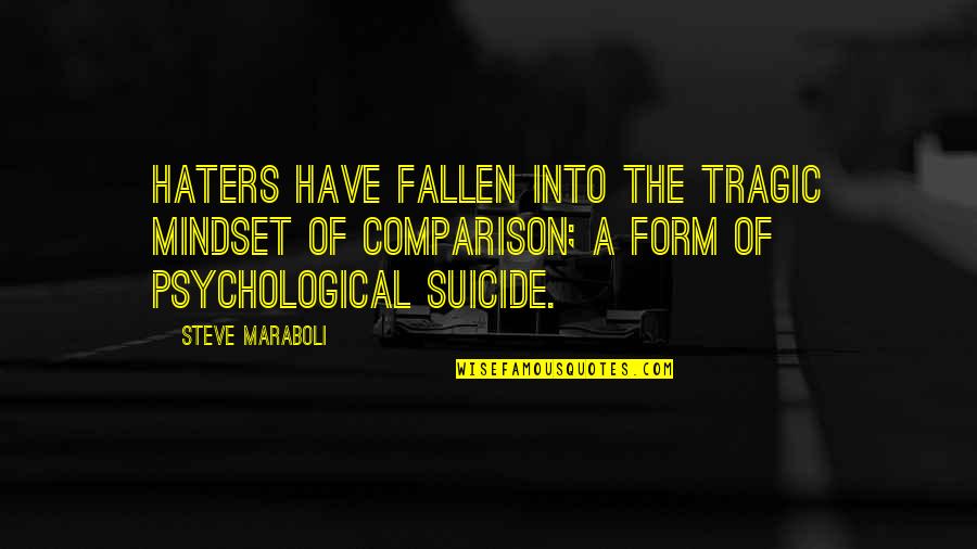 Kanora Quotes By Steve Maraboli: Haters have fallen into the tragic mindset of