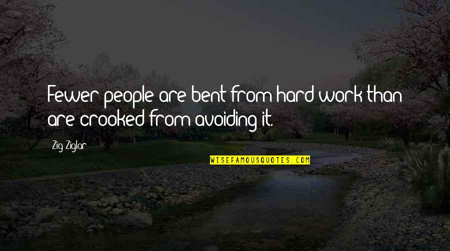 Kanou Ya Quotes By Zig Ziglar: Fewer people are bent from hard work than