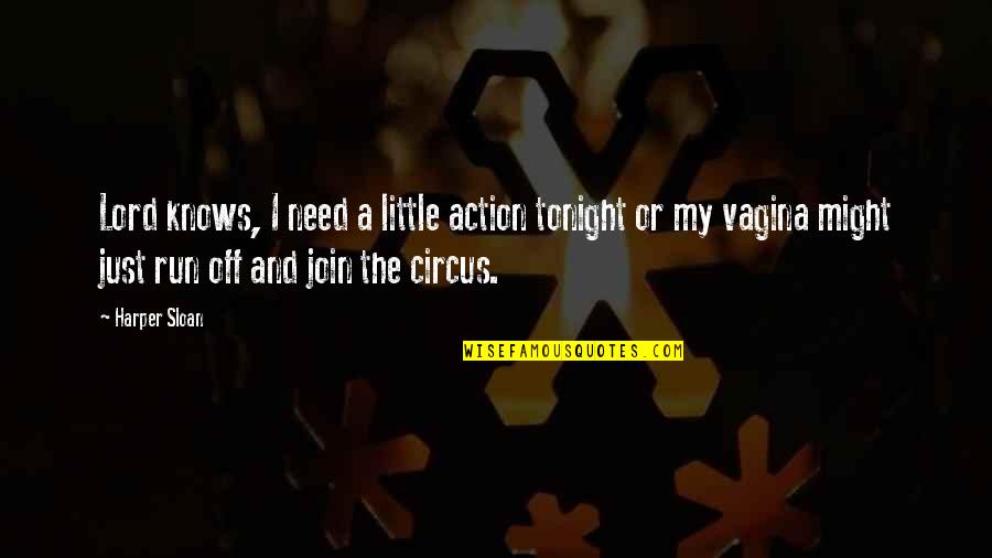 Kansanedustajan Palkka Quotes By Harper Sloan: Lord knows, I need a little action tonight Kansanedustajan Palkka Quotes By Harper Sloan: Lord knows, I need a little action tonight