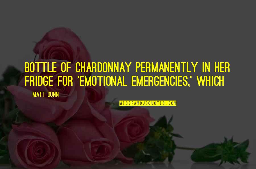 Kansas City Chiefs Quotes By Matt Dunn: bottle of Chardonnay permanently in her fridge for