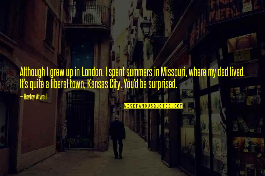 Kansas City Missouri Quotes By Hayley Atwell: Although I grew up in London, I spent