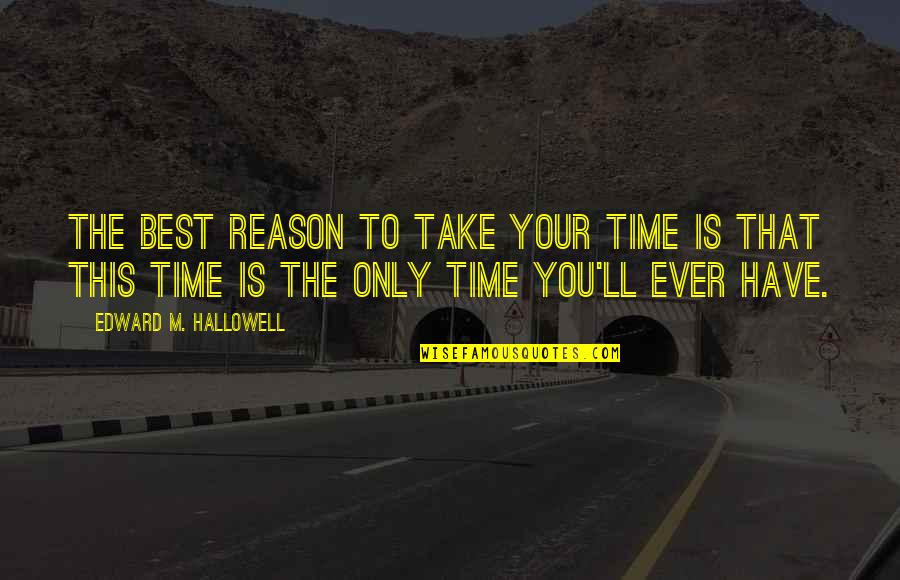 Kanseren Quotes By Edward M. Hallowell: The best reason to take your time is