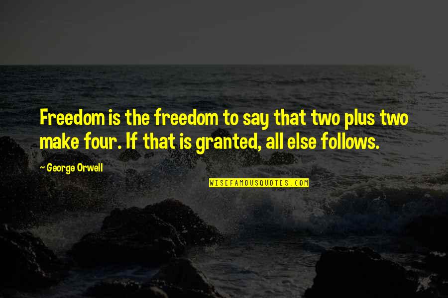 Kansiime Quotes By George Orwell: Freedom is the freedom to say that two