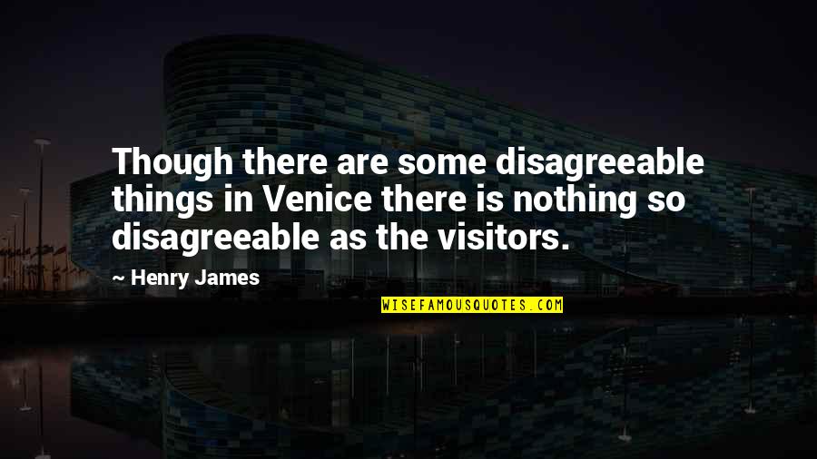 Kansil Adalah Quotes By Henry James: Though there are some disagreeable things in Venice