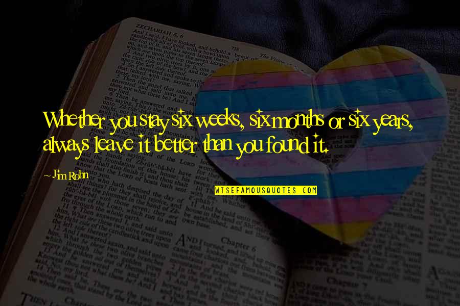 Kanskje I Morgen Quotes By Jim Rohn: Whether you stay six weeks, six months or Kanskje I Morgen Quotes By Jim Rohn: Whether you stay six weeks, six months or